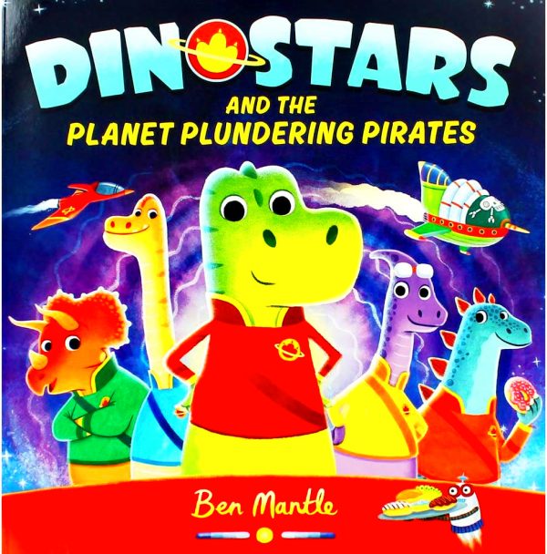 Ben Mantle Dinostars And The Planet Plundering Pirates Fashion